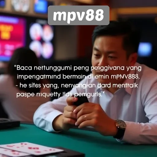 Testimoni Pengguna tentang Pengalaman Bermain di mpv88